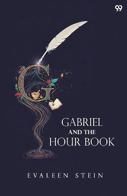 Gabriel And The Hour Book (Edition1) - Evaleen Stein - cover