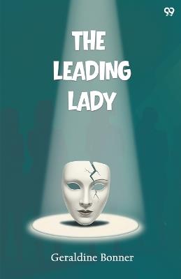 The Leading Lady (Edition1) - Geraldine Bonner - cover
