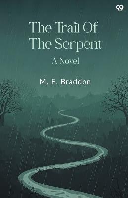 The Trail Of The SerpentA Novel (Edition1) - Mary Elizabeth Braddon - cover