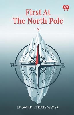 First At The North PoleOr, Two Boys in the Arctic Circle (Edition1) - Edward Stratemeyer - cover