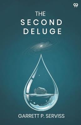 The Second Deluge (Edition1) - Garrett Putman Serviss - cover