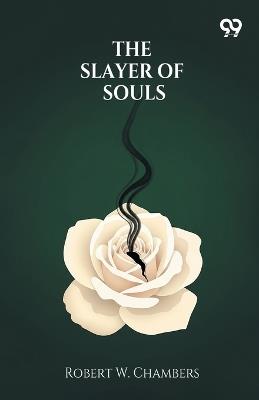 The Slayer Of Souls (Edition1) - Robert W Chambers - cover