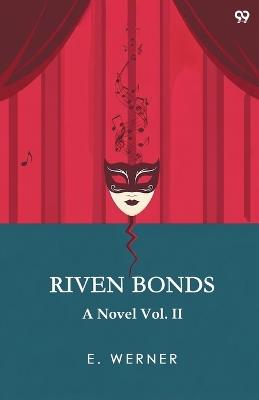 Riven BondsA Novel Vol. II (Edition1) - E Werner - cover