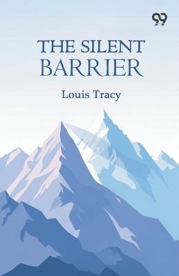 The Silent Barrier (Edition1) - Louis Tracy - cover