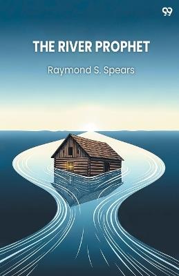 The River Prophet (Edition1) - Raymond S Spears - cover