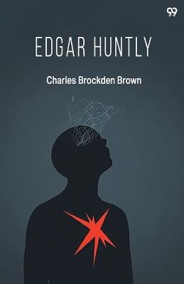 Edgar HuntlyOr, Memoirs Of A Sleep-Walker (Edition1) - Charles Brockden Brown - cover