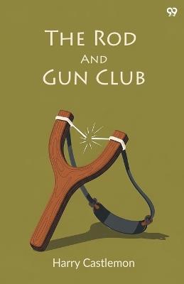 The Rod And Gun Club (Edition1) - Harry Castlemon - cover