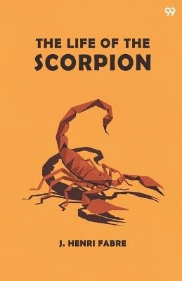 The Life Of The Scorpion (Edition1) - Jean-Henri Fabre - cover
