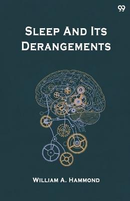 Sleep And Its Derangements (Edition1) - William A Hammond - cover