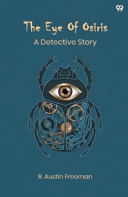 The Eye Of OsirisA Detective Story (Edition1) - R Austin Freeman - cover