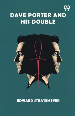 Dave Porter And His DoubleOr The Disappearance Of The Basswood Fortune (Edition1) - Edward Stratemeyer - cover