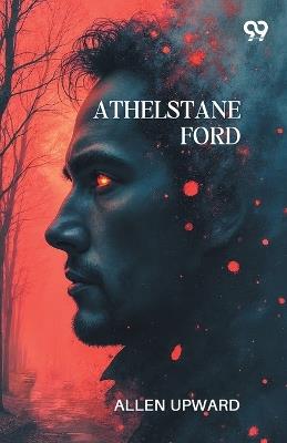 Athelstane Ford - Allen Upward - cover
