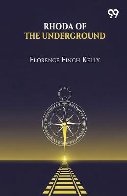 Rhoda Of The Underground (Edition1) - Florence Finch Kelly - cover