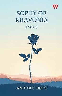 Sophy Of Kravonia A Novel - Anthony Hope - cover