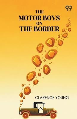 The Motor Boys On The BorderOr Sixty Nuggets Of Gold (Edition1) - Clarence Young - cover