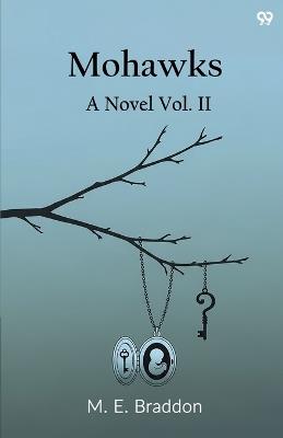 MohawksA Novel Vol. II (Edition1) - Mary Elizabeth Braddon - cover
