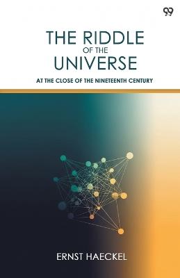 The Riddle Of The UniverseAt The Close Of The Nineteenth Century (Edition1) - Ernst Haeckel - cover