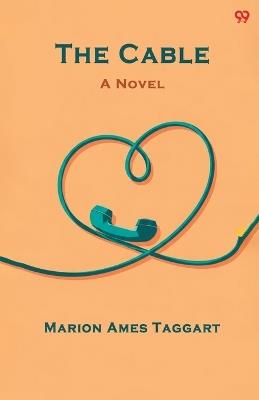 The CableA Novel (Edition1) - Marion Ames Taggart - cover