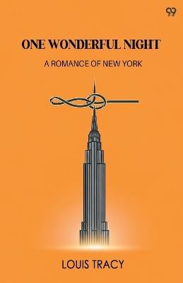 One Wonderful NightA Romance Of New York (Edition1) - Louis Tracy - cover