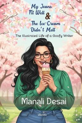My Jeans Fit Well & The Ice-Cream Didn't Melt - Manali Desai - cover