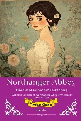 Northanger Abbey German Version Timeless Classics - Jane Austen - cover
