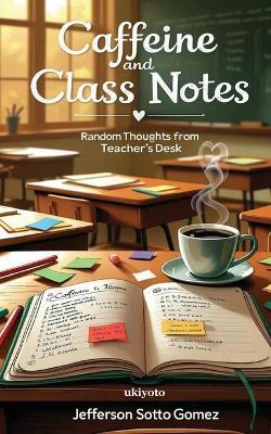 Caffeine and Class Notes - Jefferson Sotto Gomez - cover