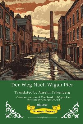 Der Weg Nach Wigan Pier German Translation Of The Road To Wigan Pier - George Orwell - cover