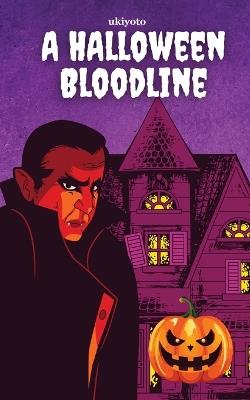 A Halloween Bloodline Spooky Glowing Deluxe Edition - Alvin E Lauran,Manmohan Sadana,Priyanka Bhandarkar - cover
