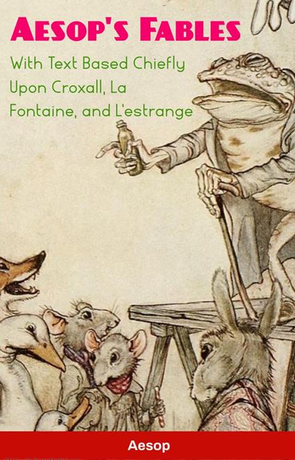 Aesop's Fables With Text Based Chiefly Upon Croxall, La Fontaine, and L'estrange