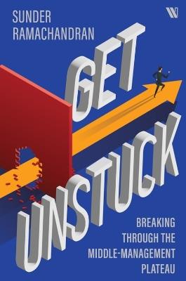 Get Unstuck: Breaking Through the Middle Management Plateau - Sunder Ramachandran - cover