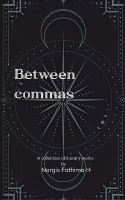 Between Commas (Edition1st) - Nargis Fathima H - cover