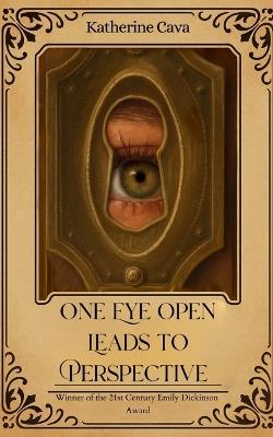 One Eye Open Leads To Perspective (Edition1st) - Katherine Cava - cover