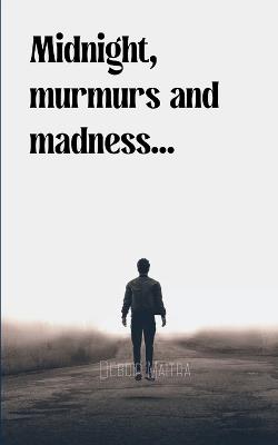 Midnight, murmurs and madness... (Edition1st) - Debdip Maitra - cover