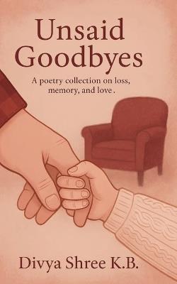 Unsaid Goodbyes (Edition1st) - Divya Shree - cover