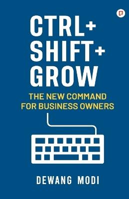 Ctrl+Shift+Grow - Dewang Modi - cover