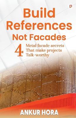 Build References, Not Facades - Ankur Hora - cover
