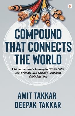 Compound that connects the world - Amit Takkar,Deepak Takkar - cover