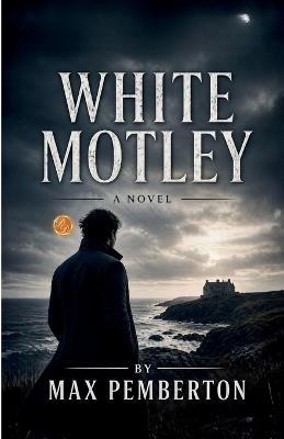White Motley: A Novel (Edition2nd) - Max Pemberton - cover