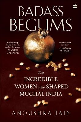 Badass Begums - Anoushka Jain - cover