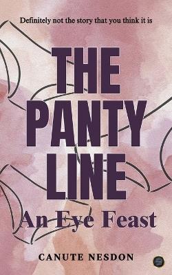 The Panty Line: An Eye Feast - Canute Nesdon - cover