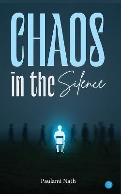 Chaos in the Silence - Paulami Nath - cover