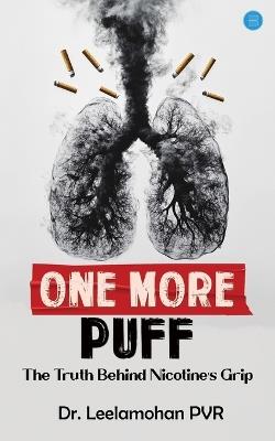 One More Puff: The Truth Behind Nicotine's Grip - Leelamohan Pvr - cover