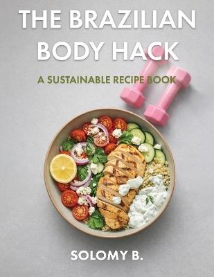 The Brazilian Body Hack - Solomy B - cover