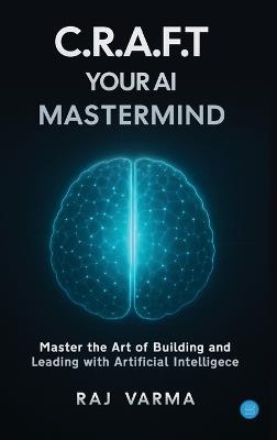 C.R.A.F.T. Your AI Mastermind - Raj Varma - cover