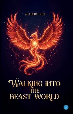 Walking into the beast world - Author Gun - cover