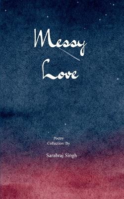 Messy love  (Edition1st) - Sarabraj Singh - cover