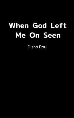 When God left me on seen - Disha Raul - cover