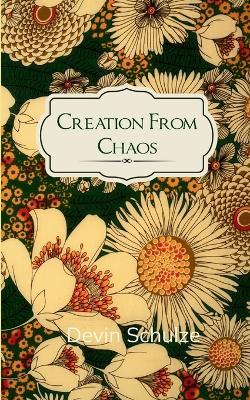 Creation From Chaos - Devin Schulze - cover