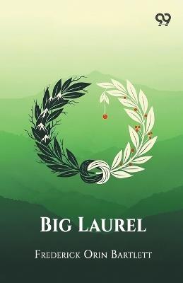 Big Laurel (Edition1) - Frederick Orin Bartlett - cover