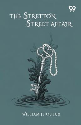 The Stretton Street Affair - William Le Queux - cover